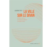 La Ville sur le divan Introduction à la psychanalyse urbaine du monde entier - Laurent Petit - La Contre Allee - broché - Livre