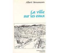 La ville sur les eaux - Albert Bensoussan - L'harmattan - broché - Livre