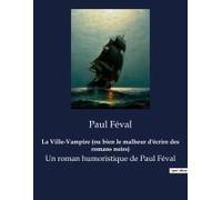 La Ville-Vampire (Ou Bien Le Malheur D'écrire Des Romans Noirs)