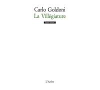 La Villégiature - Carlo Goldoni - Arche - broché - Théâtre