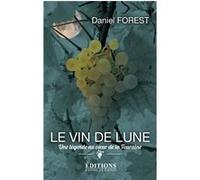 La vin de lune, une légende au coeur de la Touraine Daniel Forest (Auteur)