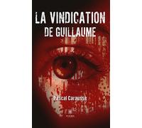 La vindication de Guillaume - Pascal Carausse - Le Lys Bleu - broché - Roman