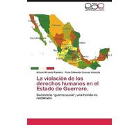La Violación De Los Derechos Humanos En El Estado De Guerrero.