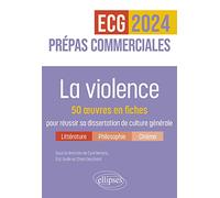 La violence: 50 oeuvres en fiches pour réussir sa dissertation de culture générale Prépas commerciales ECG