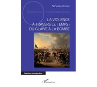 Nicolas Gavet – La violence à travers le temps : du glaive à la bombe – Broché – Essai
