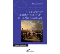 La violence à travers le temps : du glaive à la bombe - Nicolas Gavet - L'harmattan - broché - Essai