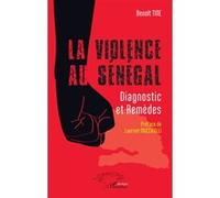 La violence au Sénégal Benoît Tine (Auteur), Laurent Mucchielli (Préface)