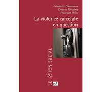 La violence carcérale en question - Antoinette Chauvenet - Puf - broché - Essai