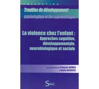 La violence chez l'enfant : approches cognitive, développementale, neurobiologique et sociale
