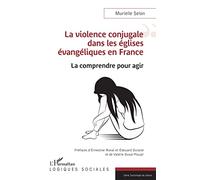 La violence conjugale dans les églises évangéliques en France La comprendre pour agir - Murielle Selon - L'harmattan - broché - Essai