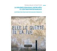 La violence conjugale, entre vécu et légitimation patriarcale Contribution pour une psychologie féministe - Solveig Lelaurain - Mardaga - broché - Essai
