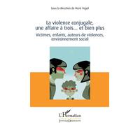 La violence conjugale — Victimes, enfants, auteurs de violences, environnement social — L'Harmattan