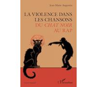 Jean-Marie Augustin – La violence dans les chansons : Du Chat Noir au rap – Broché