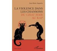 Jean-Marie Augustin – La violence dans les chansons : Du Chat Noir au rap – Broché