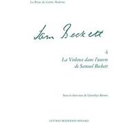 La Violence dans l'oeuvre de Samuel Beckett Patrick Marot (Direction), Llewellyn Brown (Direction), Philippe Antoine (Direction), Christian Chelebourg (Direction), Julien Roumette (Direction), Johan F