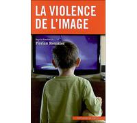 La violence de l'image - Florian Houssier - In Press Eds - broché - Etude