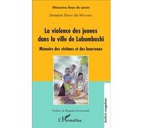 La violence des jeunes dans la ville de Lubumbashi Donatien Dibwe Dia Mwembu (Auteur)