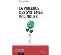 La violence des systèmes politiques - Claude Saadé - L'harmattan - broché - Essai
