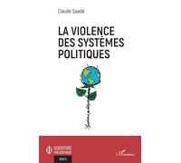 La violence des systèmes politiques - Claude Saadé - L'harmattan - broché - Essai
