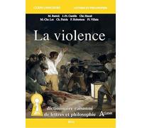 La violence - Dictionnaire raisonné de lettres et philosophie: Dictionnaire raisonné de lettres et philosophie