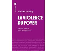 La Violence du foyer - Formes intimes de la domination - Barbara Peveling - Les Petits Matins - broché - Essai