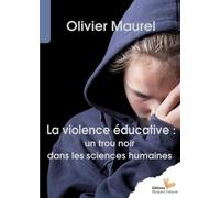 La violence éducative, un trou noir pour les sciences humaine - Olivier Maurel - L'instant Present Eds - broché - Etude