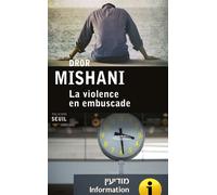 La Violence en embuscade - Dror Mishani - Seuil - broché - Roman