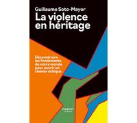 La Violence en héritage - Déconstruire les fondements de notre monde pour ouvrir un chemin éthique - Guillaume Soto-Mayor - Florent Massot Eds - broché - Etude