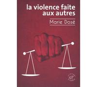 La Violence faite aux autres - Marie Dosé - Du Sonneur Eds - broché - Essai