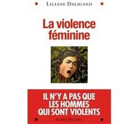 La Violence féminine Liliane Daligand (Auteur)