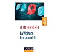 La violence fondamentale - L'inépuisable Oedipe L'inépuisable & Oedipe - Jean Bergeret - Dunod - broché - Essai
