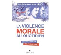 La violence morale au quotidien - Des maux sans bleus, des mots qui tuent