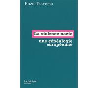 La Violence nazie Une généalogie européenne - Enzo Traverso - La Fabrique Eds - broché - Etude