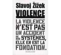 La violence n'est pas un accident La violence n'est pas un accident de nos systèmes, elle en est la fondation essai - Slavoj Zizek - Au diable vauvert - broché - Essai