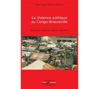 La violence politique au Congo-Brazzaville Devoir de mémoire contre l'impunité - Jean-Claude Mayima-Mbemba - L'harmattan - broché - Etude