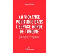 La violence politique dans l'espace kurde de Turquie: Fragmentations, mobilisations – L'Harmattan