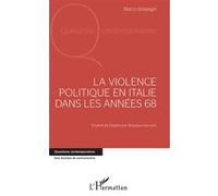 La violence politique en Italie dans les années 68 Marco Grispigni (Auteur)
