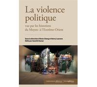 La Violence politique vue par les historiens du Moyen- à l'Extrême-Orient - Anne Cheng - Hemispheres - broché - Essai