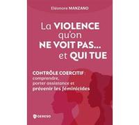 La violence qu'on ne voit pas... et qui tue Éléonore Manzano (Auteur)