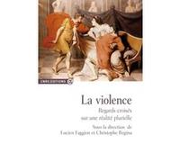 La violence - Regards croisés sur une réalité plurielle Lucien Faggion (Auteur), Christophe Regina (Auteur)