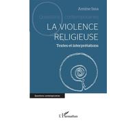 La violence religieuse Textes et interprétations - Amine Issa - L'harmattan - broché - Essai