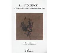 La violence : représentations et ritualisations Représentations et ritualisations - Myriam Watthée-Delmotte - L'harmattan - broché - Etude