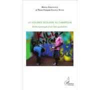 La violence scolaire au Cameroun Anthropologie d'un fait quotidien - Mbonji Edjenguèlè - L'harmattan - broché - Essai