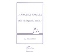 La violence scolaire Mais où est passé l'adulte? - Paul Mbanzoulou - L'harmattan - broché - Etude