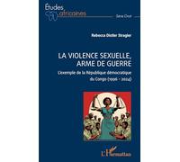 La violence sexuelle, arme de guerre: L’exemple de la République démocratique du Congo (1996 - 2024)