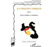 La violence verbale Tome 1 Claudine Moïse (Direction), Nathalie Auger (Direction), Béatrice Fracchiolla (Direction), Christina Schultz-Romain (Direction)