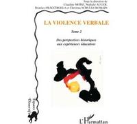 La violence verbale Tome 2 Claudine Moïse (Direction), Nathalie Auger (Direction), Béatrice Fracchiolla (Direction), Christina Schultz-Romain (Direction)