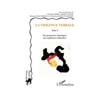 La violence verbale Tome 2 Des perspectives historiques aux expériences éducatives - Claudine Moïse - L'harmattan - broché - Etude