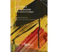 La violencia y el inconsciente: De la catarsis al contagio