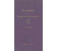 La violette, dix façons de la préparer
